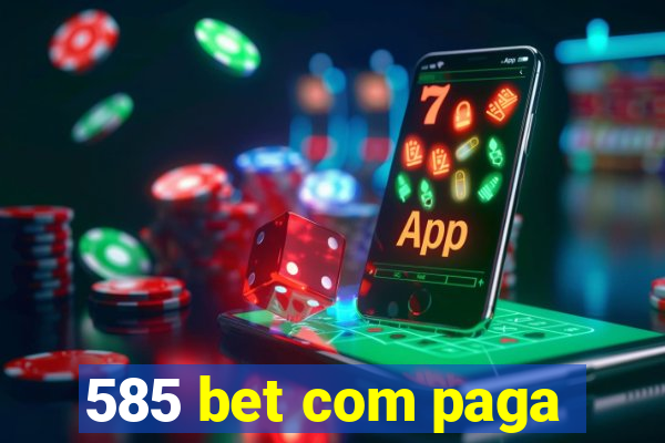 585 bet com paga